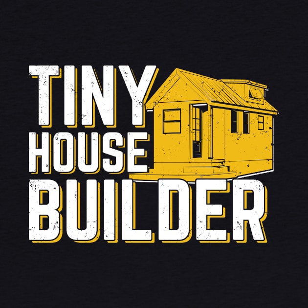 Tiny House Builder Gift by Dolde08